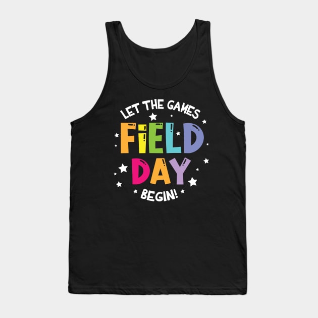 Let The Games Field Day Begin Student Teacher Class Of Day Tank Top by bakhanh123